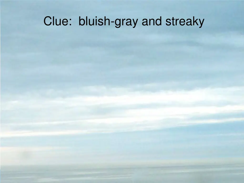 clue bluish gray and streaky