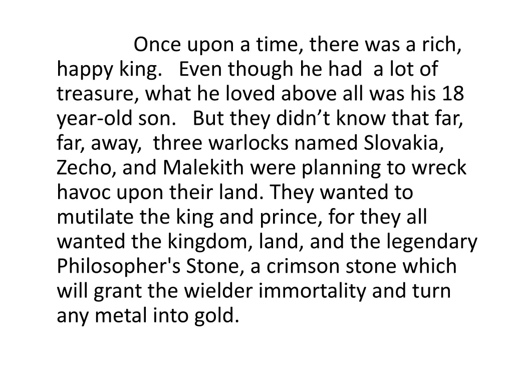 once upon a time there was a rich happy king even
