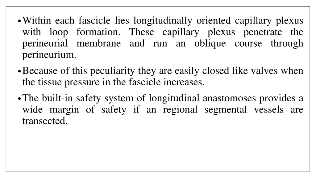 within each fascicle lies longitudinally oriented