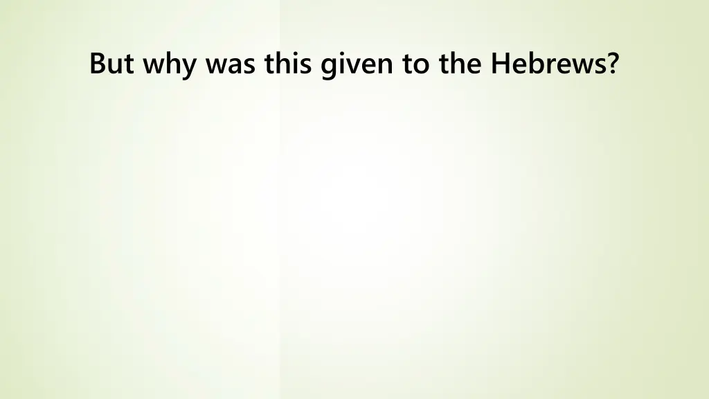 but why was this given to the hebrews