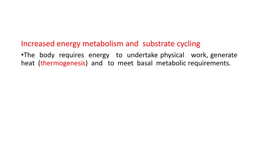 increased energy metabolism and substrate cycling