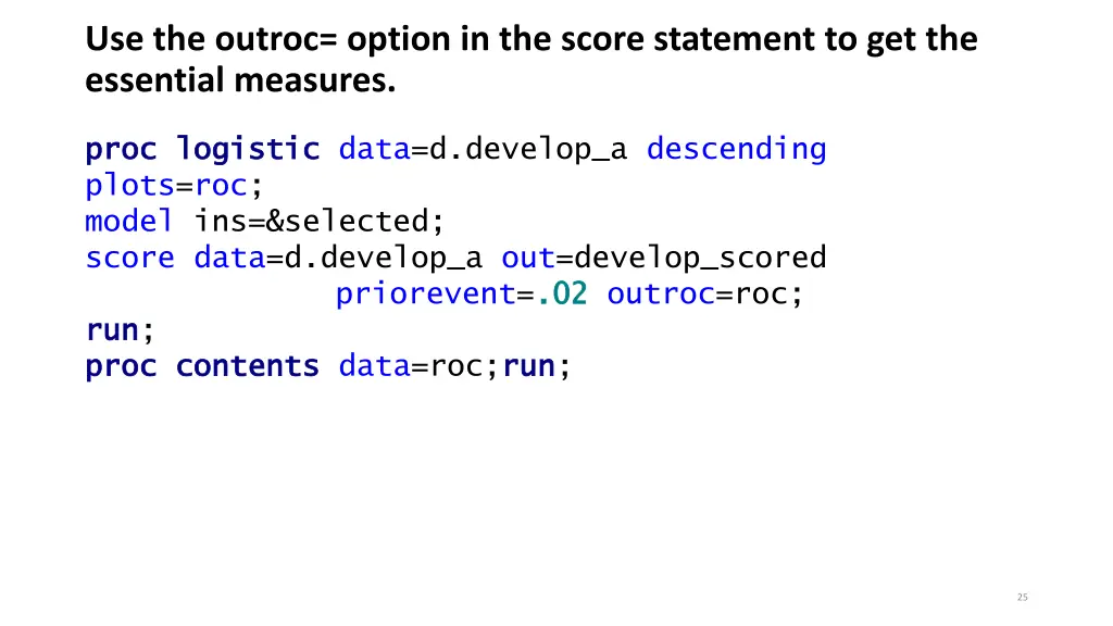use the outroc option in the score statement