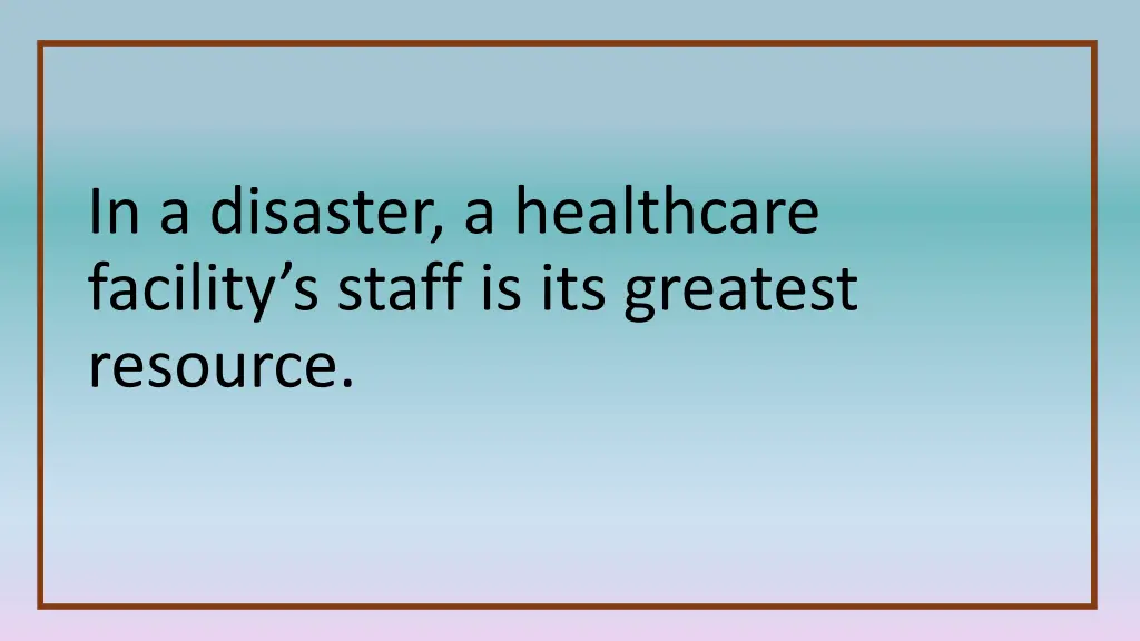in a disaster a healthcare facility s staff