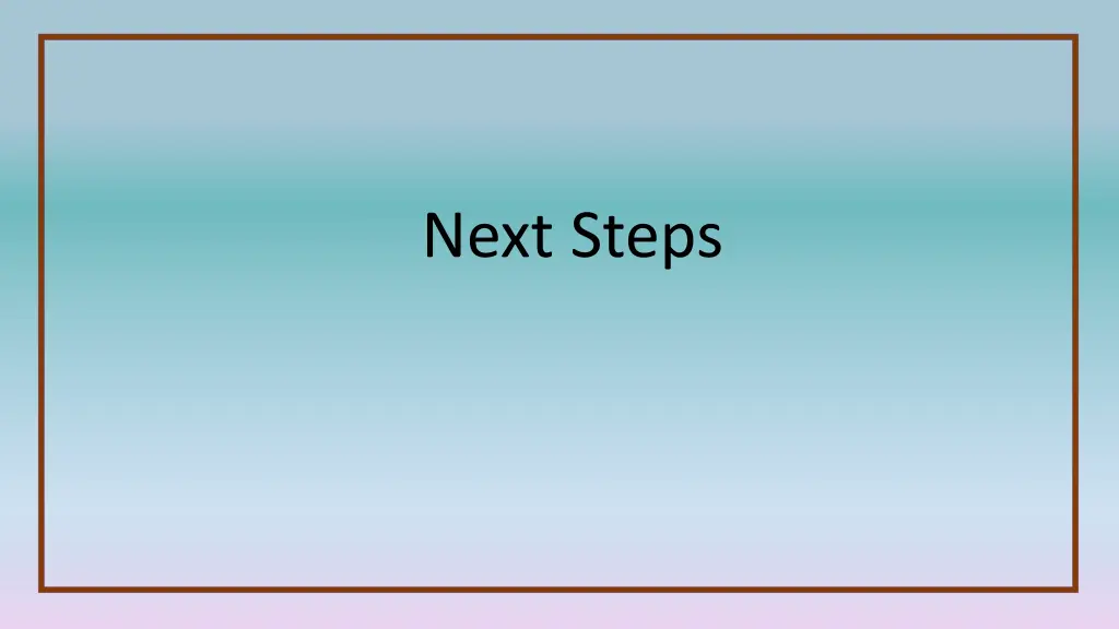 next steps