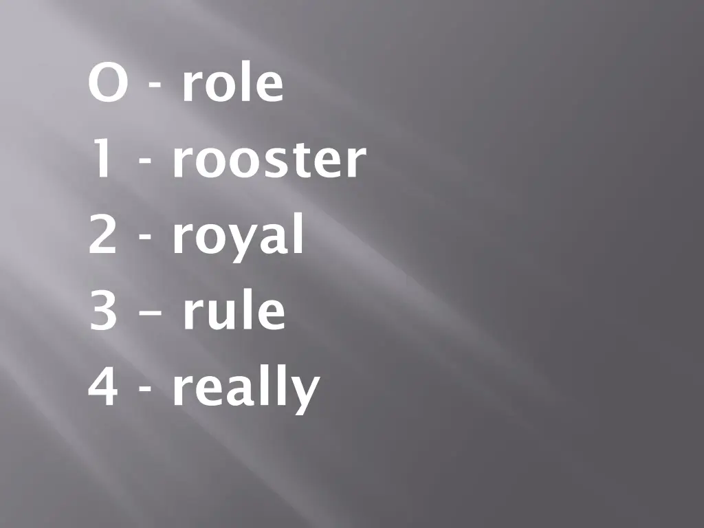 o role 1 rooster 2 royal 3 rule 4 really