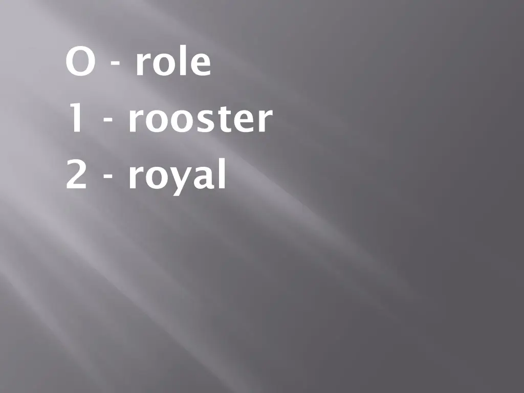 o role 1 rooster 2 royal