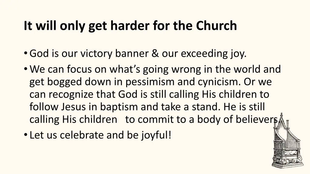 it will only get harder for the church
