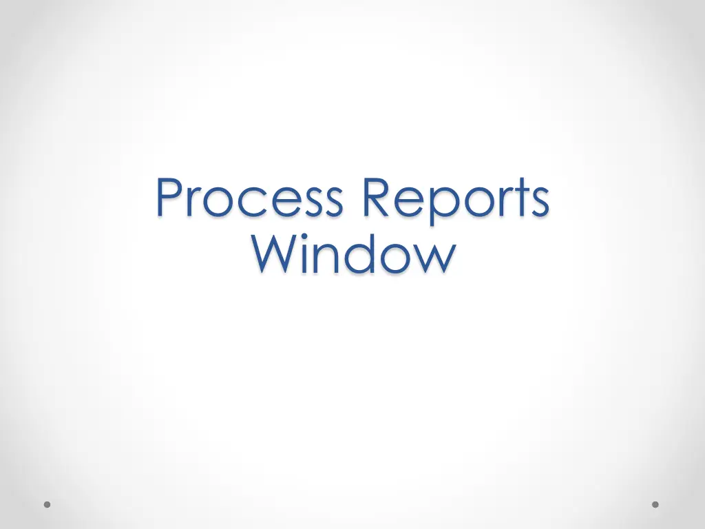 process reports window