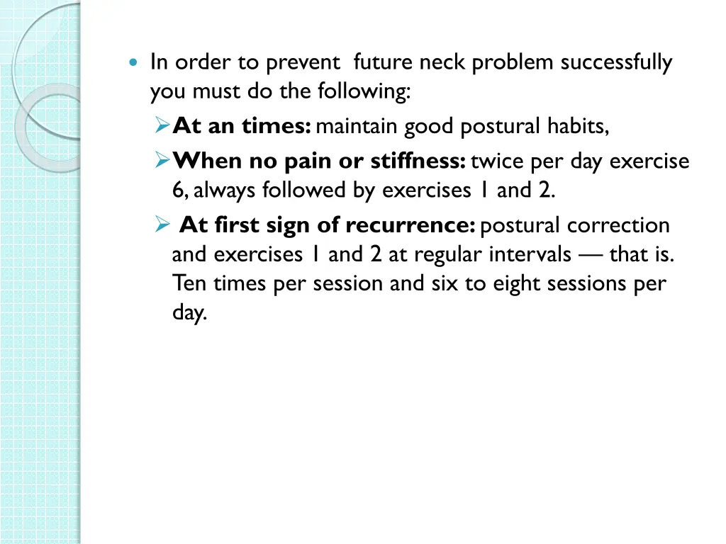 in order to prevent future neck problem