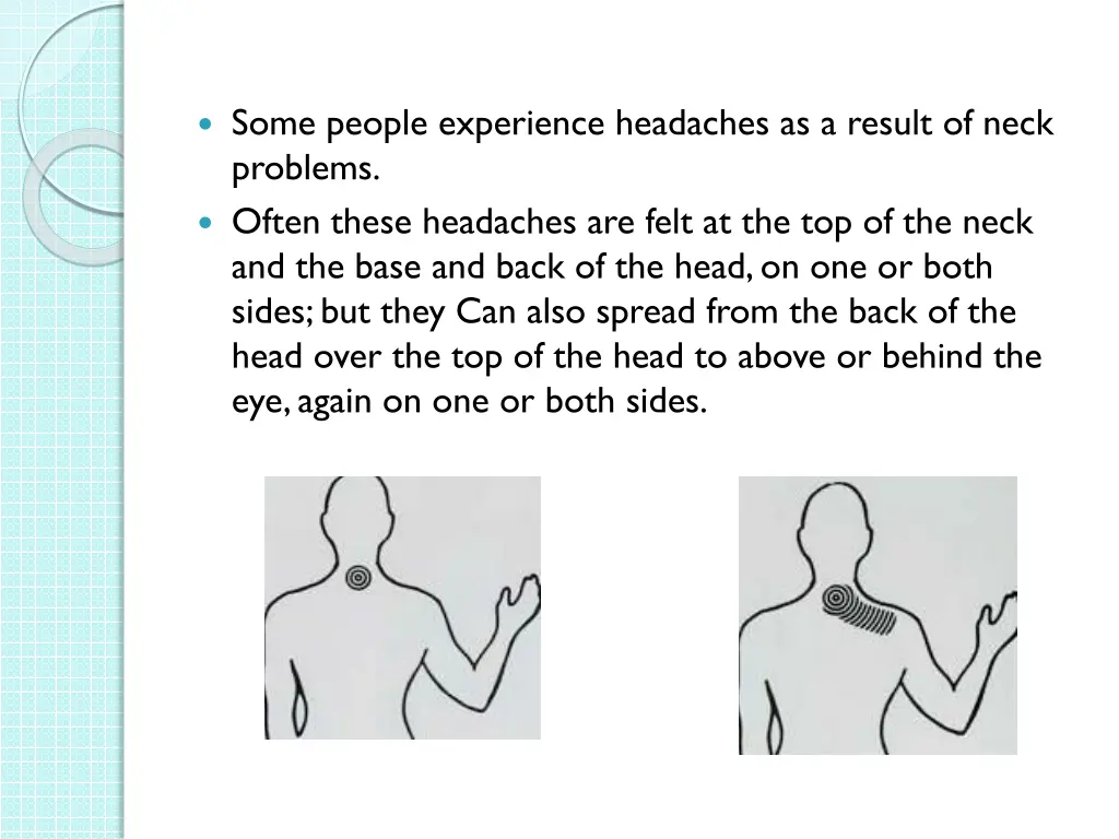 some people experience headaches as a result