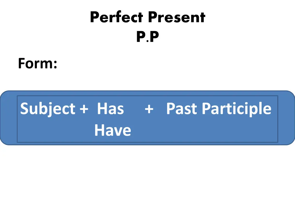 perfect present p p