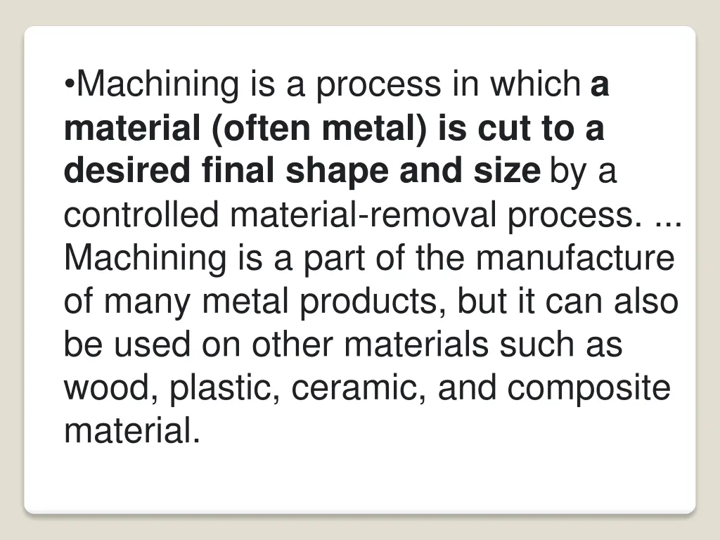 machining is a process in which a material often