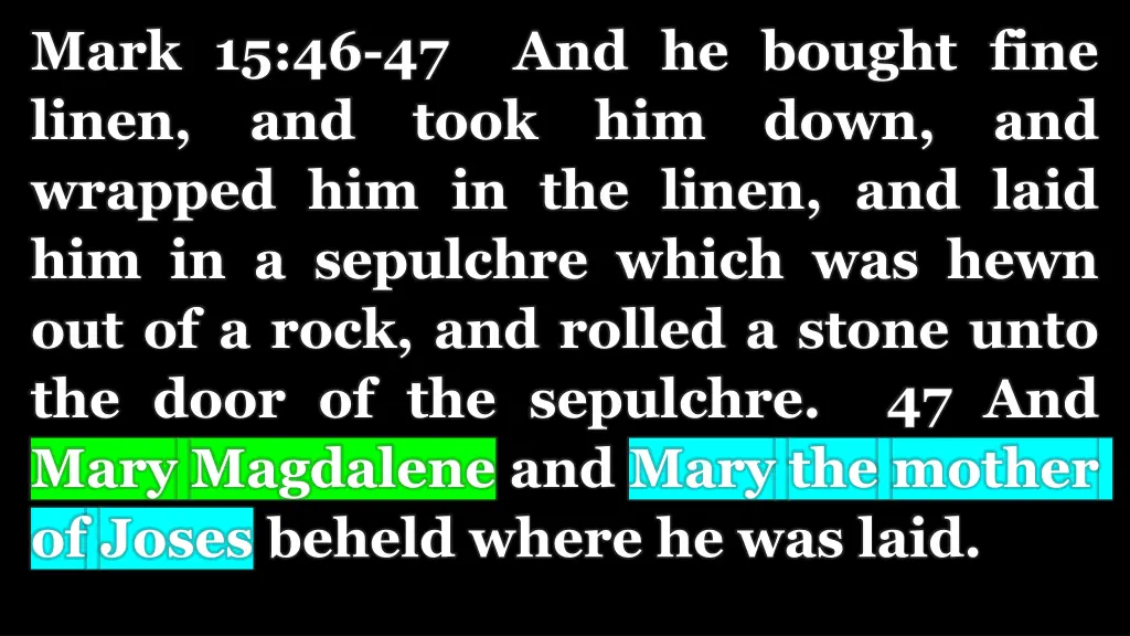 mark 15 46 47 and he bought fine linen and took