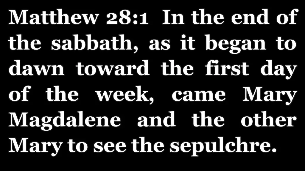 matthew 28 1 in the end of the sabbath 3