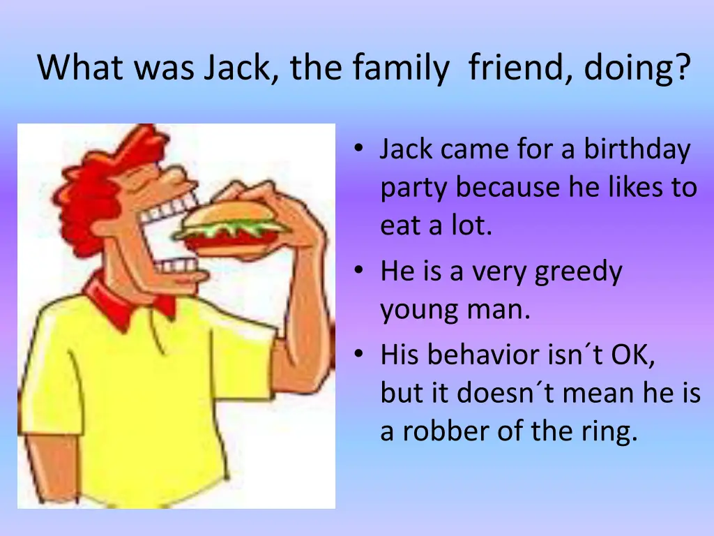 what was jack the family friend doing