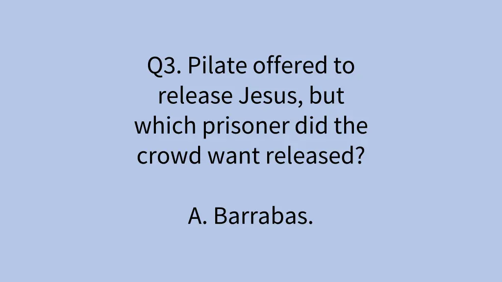 q3 pilate offered to release jesus but which 2