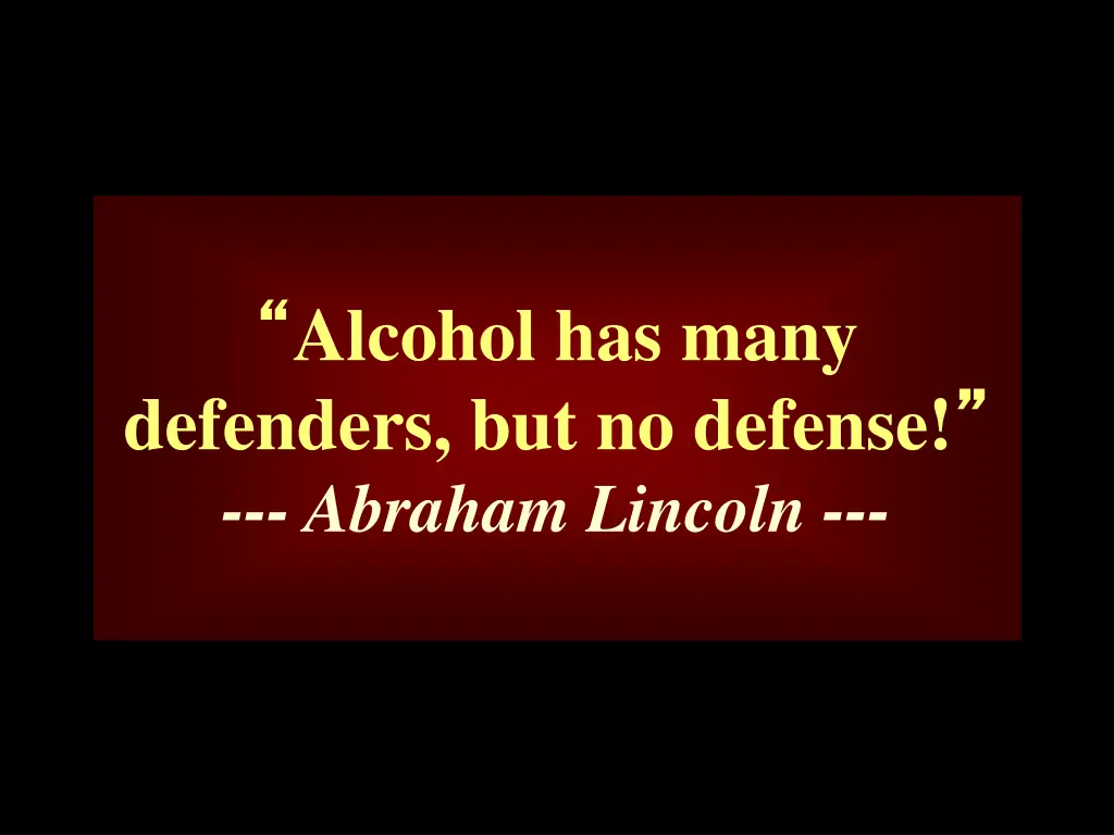 alcohol has many defenders but no defense abraham