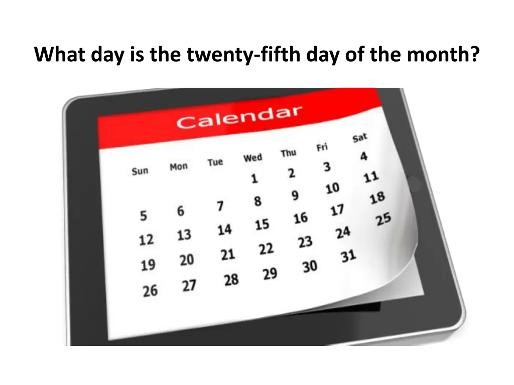 what day is the twenty fifth day of the month