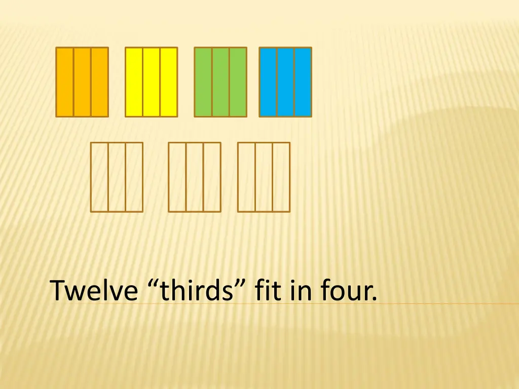 twelve thirds fit in four