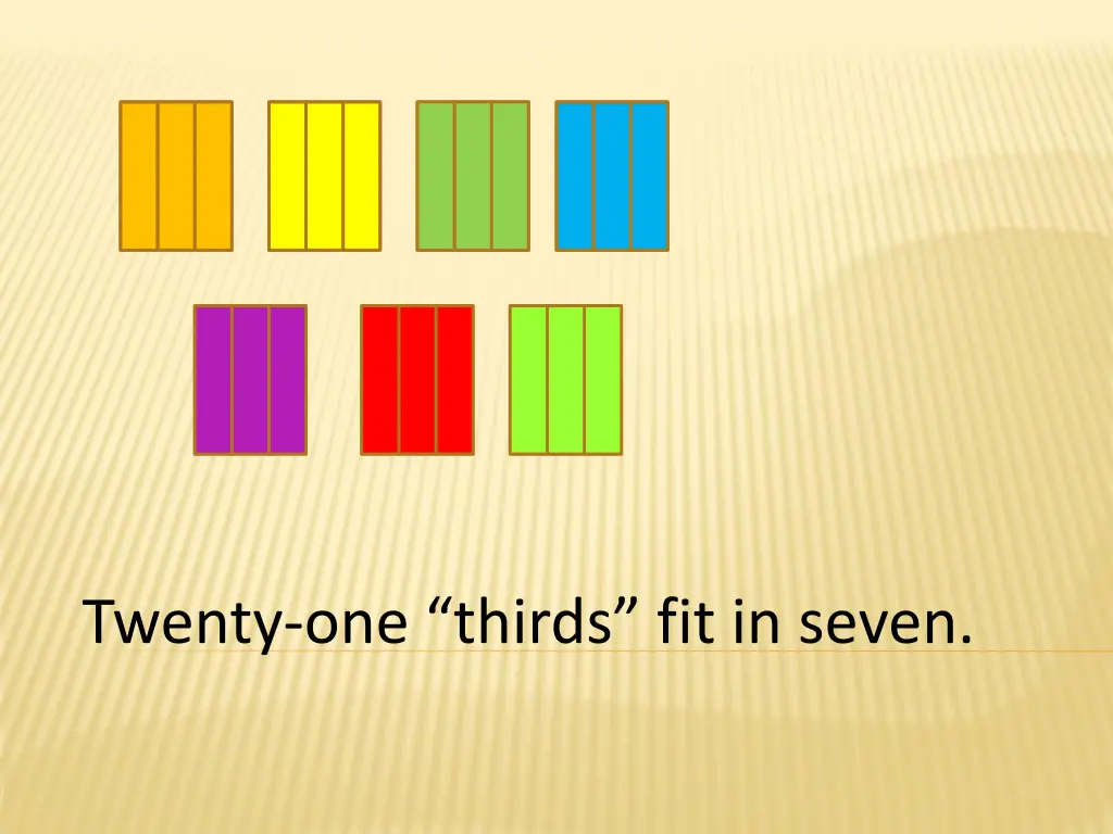 twenty one thirds fit in seven