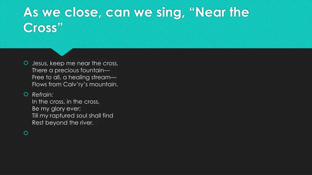 as we close can we sing near the cross