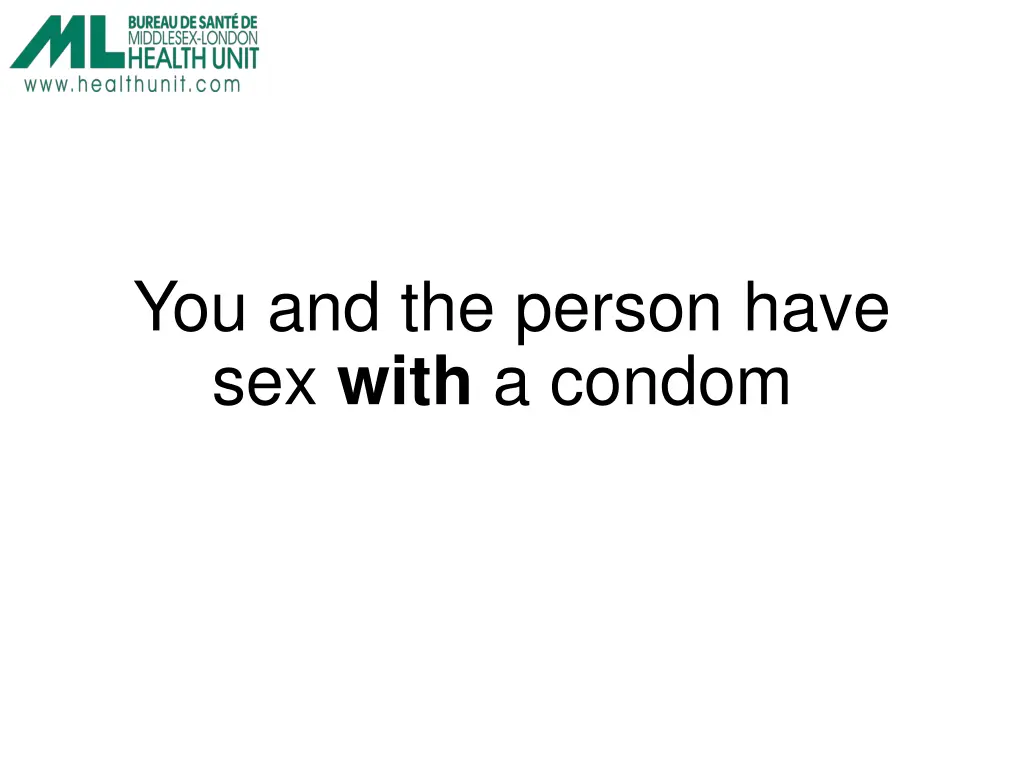 you and the person have sex with a condom