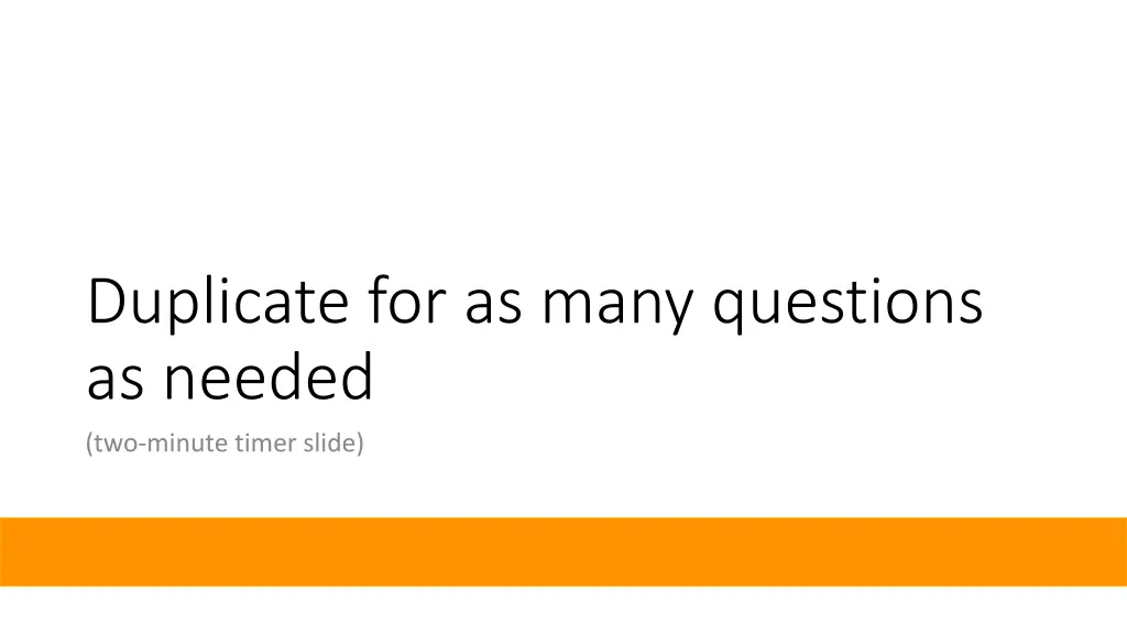 duplicate for as many questions as needed