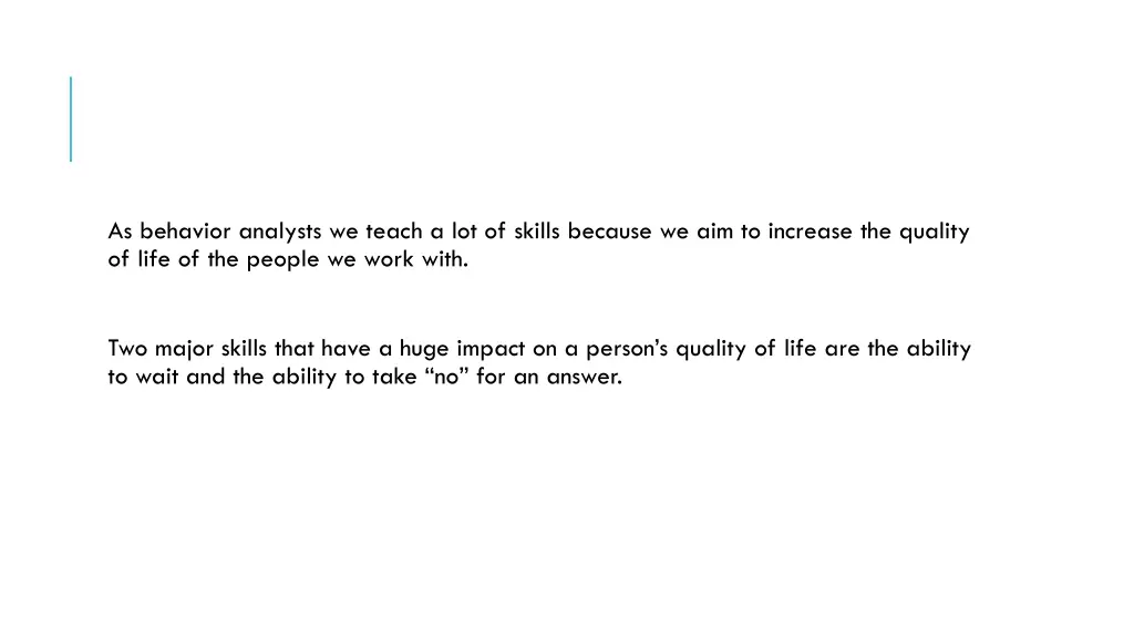 as behavior analysts we teach a lot of skills