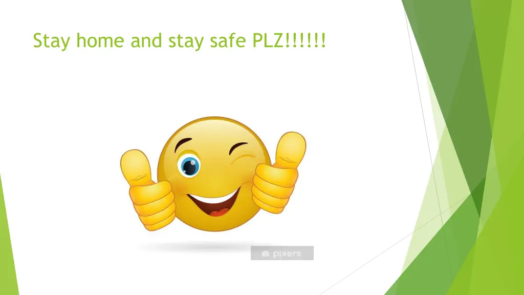 stay home and stay safe plz
