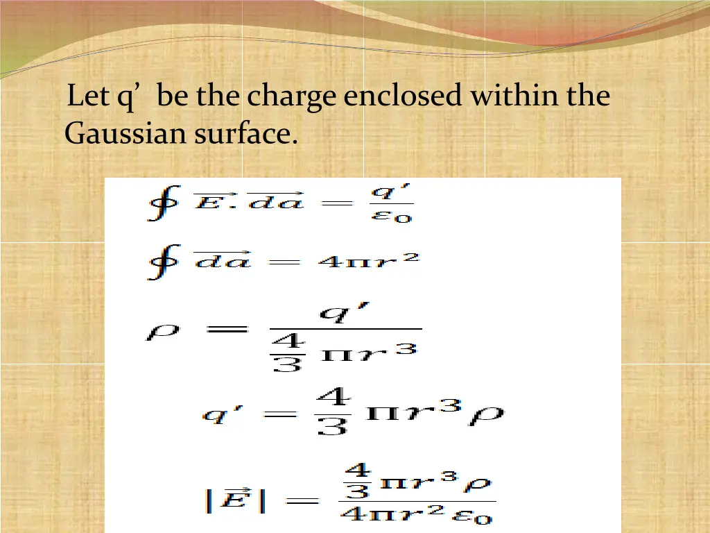 let q be the charge enclosed within the gaussian