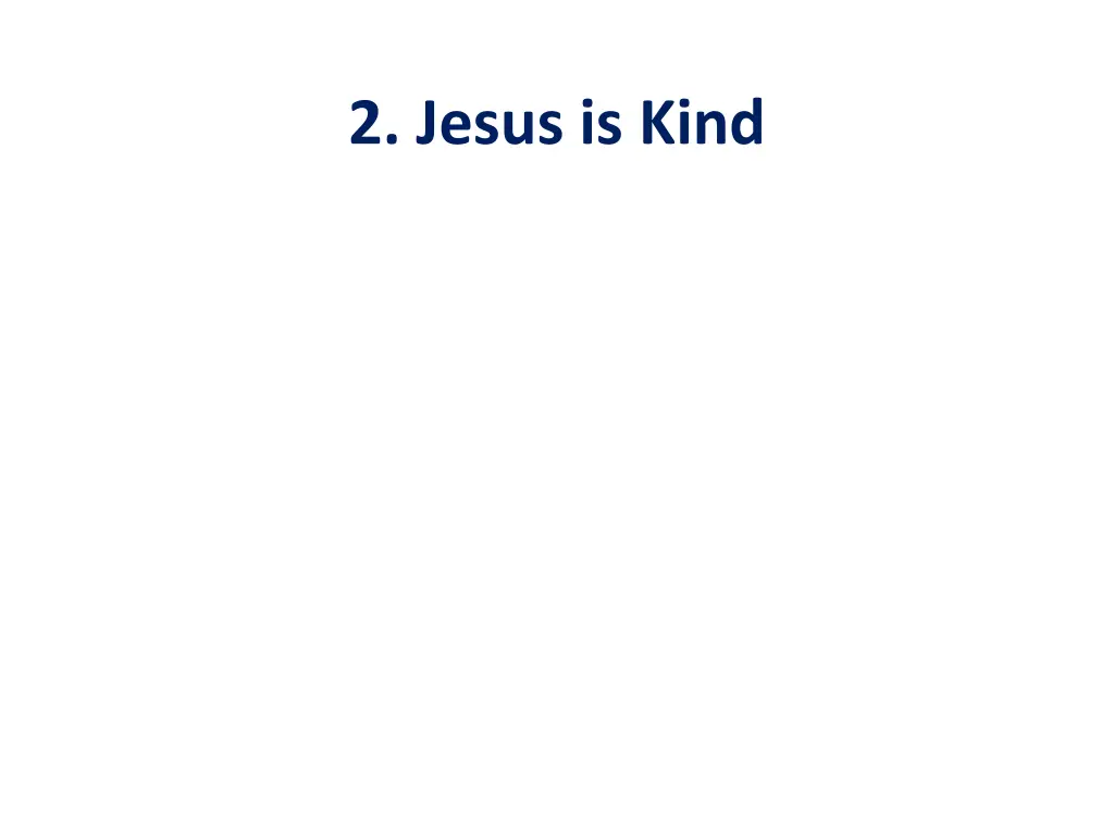 2 jesus is kind