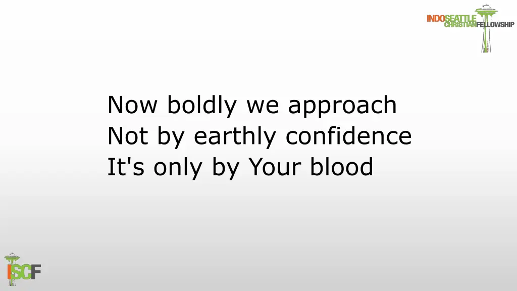 now boldly we approach not by earthly confidence