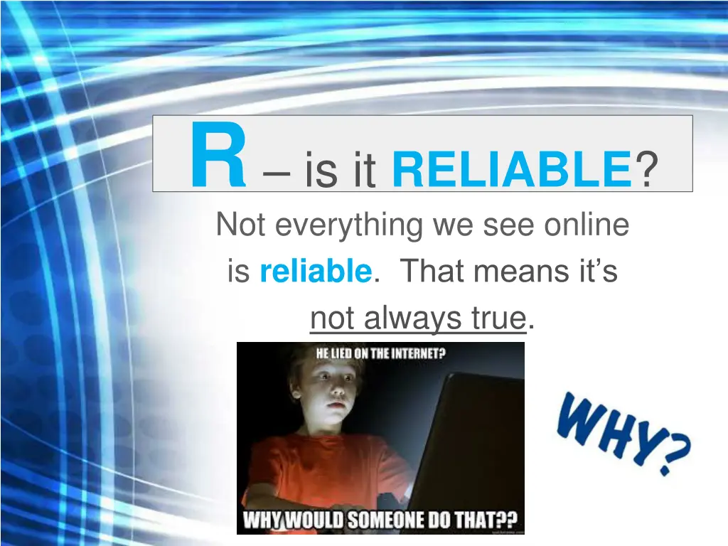 r is it reliable not everything we see online