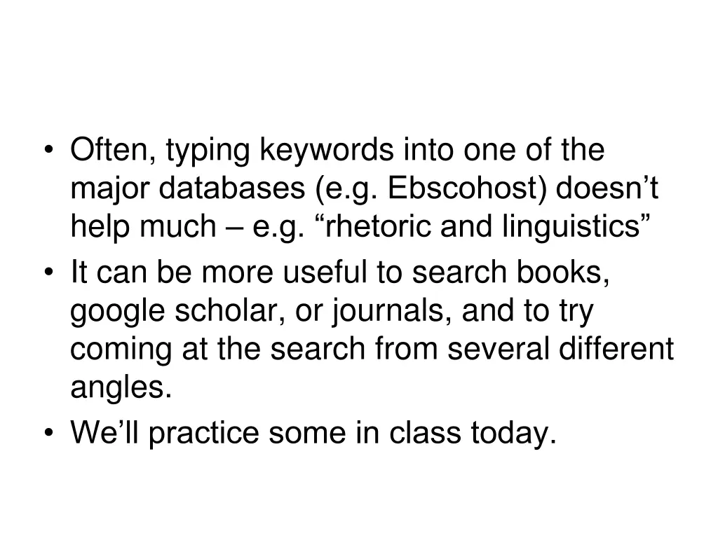 often typing keywords into one of the major