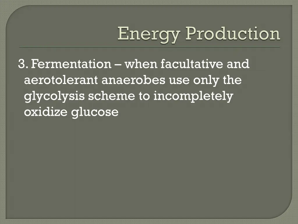 3 fermentation when facultative and aerotolerant