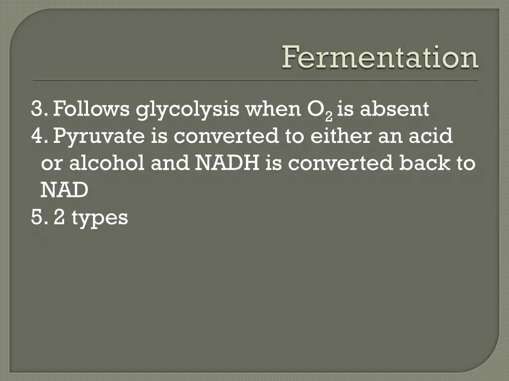 3 follows glycolysis when o 2 is absent