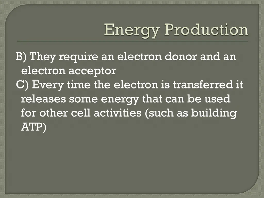 b they require an electron donor and an electron