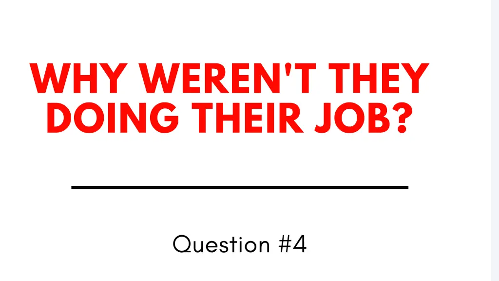 why weren t they doing their job