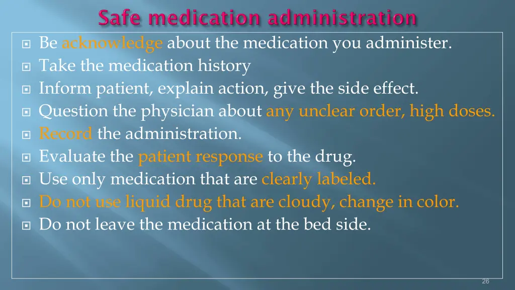 be acknowledge about the medication