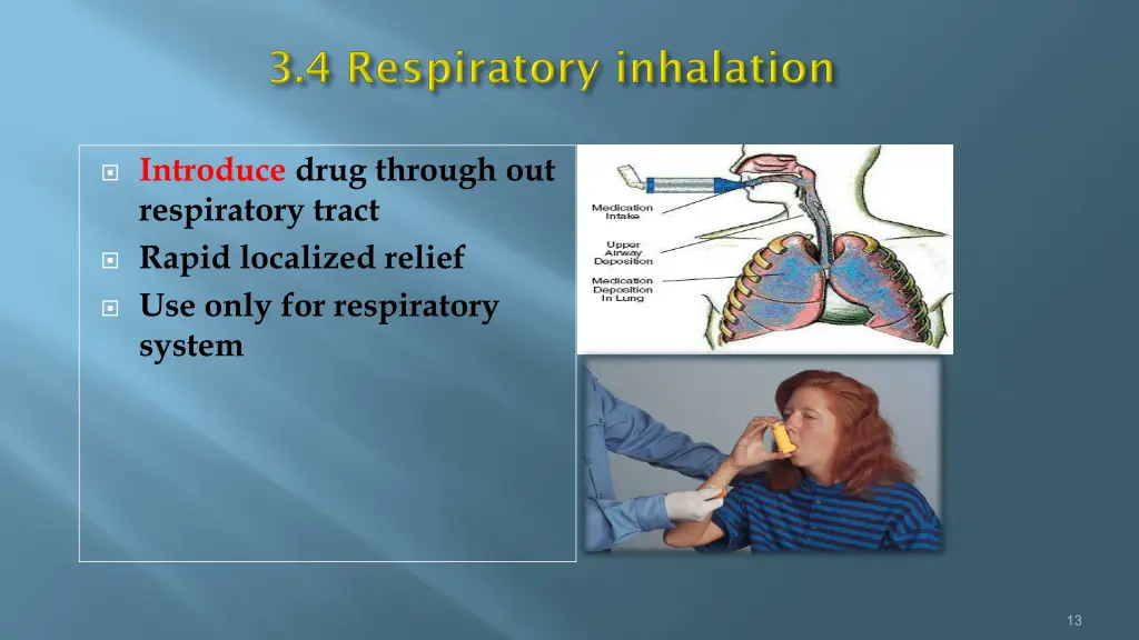 introduce drug through out respiratory tract