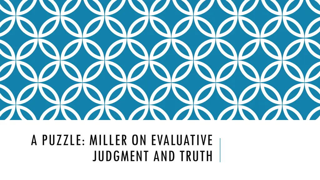 a puzzle miller on evaluative judgment and truth