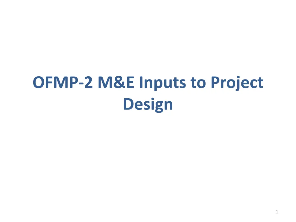 ofmp 2 m e inputs to project design
