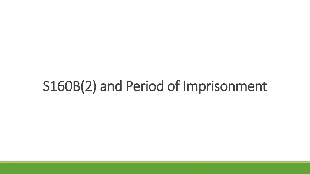 s160b 2 and period of imprisonment s160b