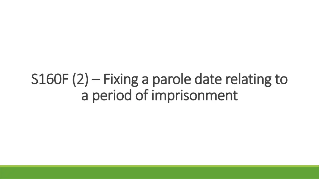 s160f 2 s160f 2 fixing a parole date relating