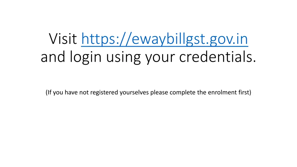 visit https ewaybillgst gov in and login using