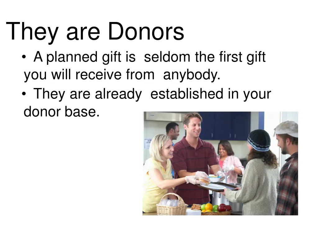 they are donors a planned gift is seldom