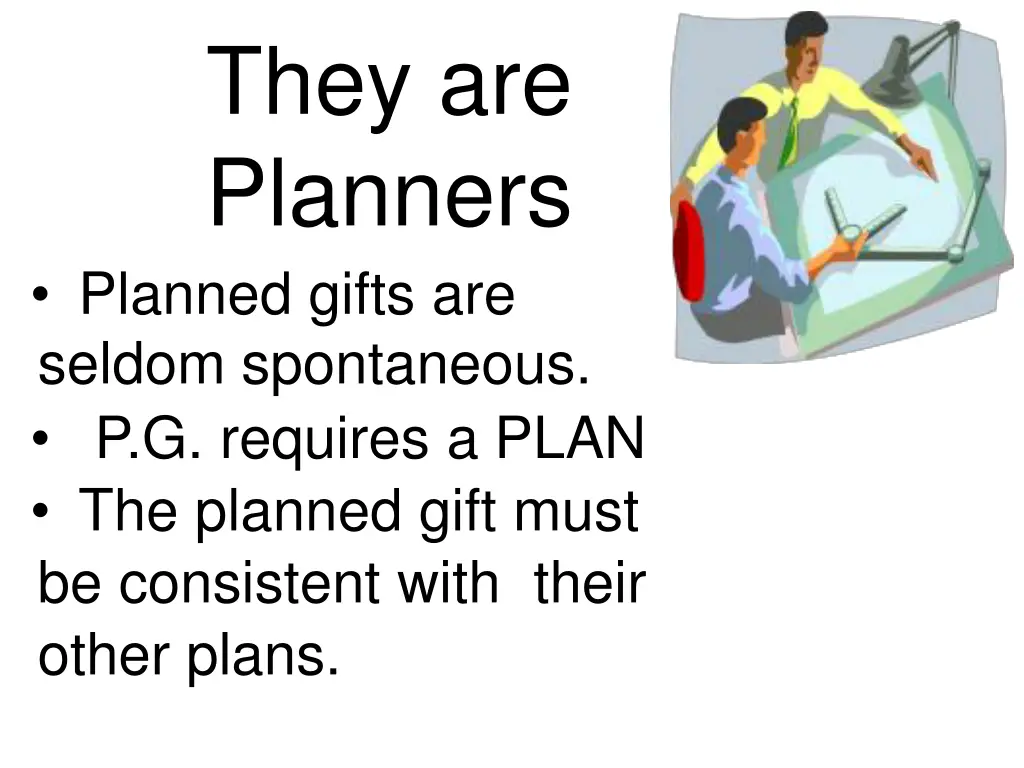 they are planners planned gifts are seldom