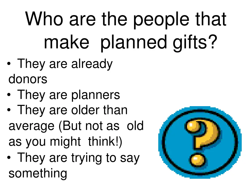 who are the people that make planned gifts