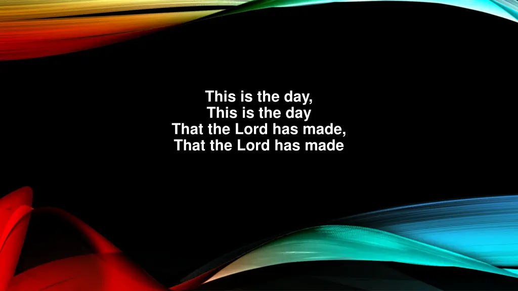 this is the day this is the day that the lord
