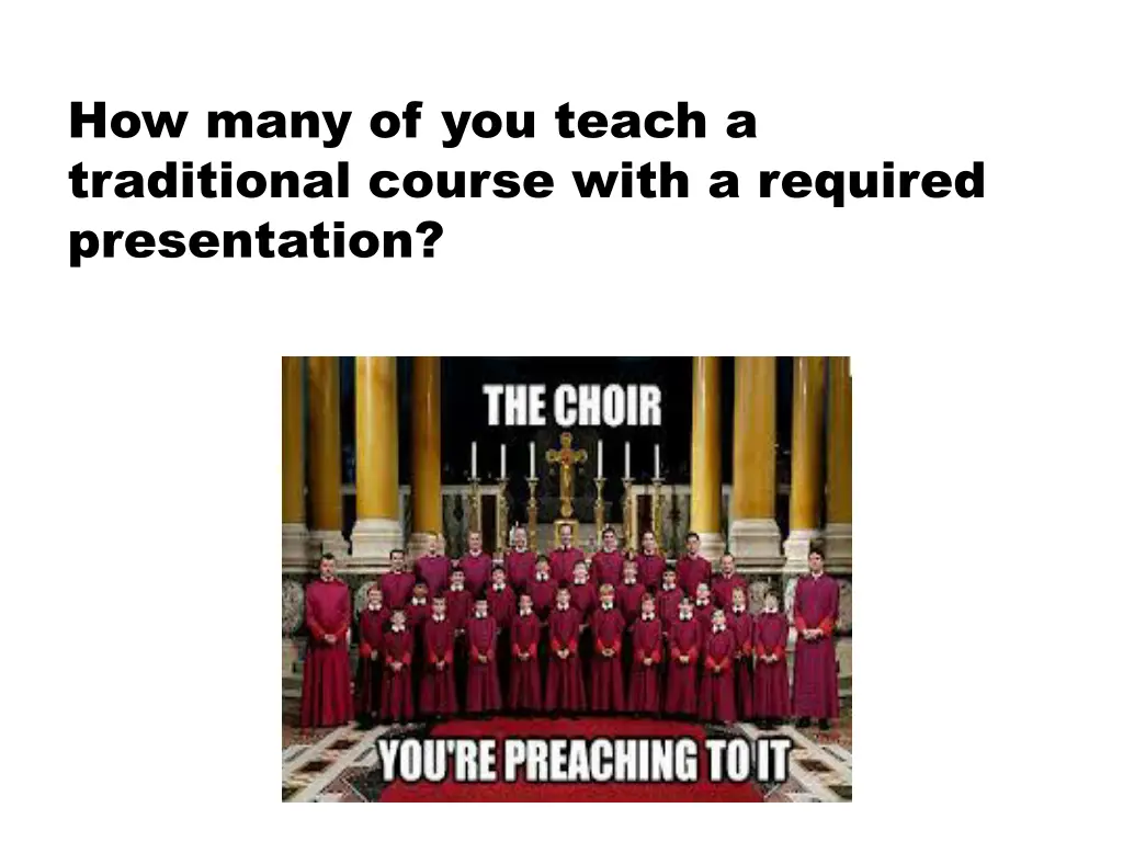 how many of you teach a traditional course with